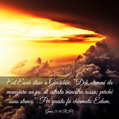 Picture 03 - Genesi 25:30 RIV - Ed Esaù disse a Giacobbe: “Deh, dammi da - Bible Verse Picture