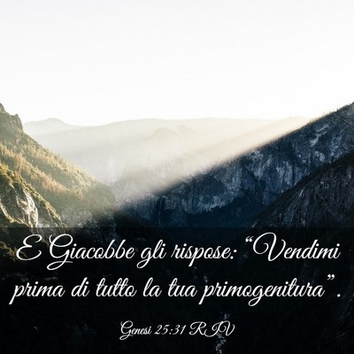 Picture 03 - Genesi 25:31 RIV - E Giacobbe gli rispose: “Vendimi prima di tutto - Bible Verse Picture