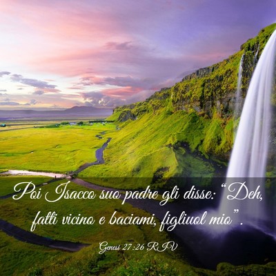 Picture 03 - Genesi 27:26 RIV - Poi Isacco suo padre gli disse: “Deh, fatti - Bible Verse Picture
