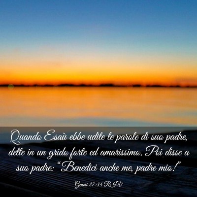 Picture 03 - Genesi 27:34 RIV - Quando Esaù ebbe udite le parole di suo padre, - Bible Verse Picture
