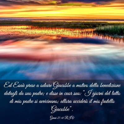 Picture 03 - Genesi 27:41 RIV - Ed Esaù prese a odiare Giacobbe a motivo della - Bible Verse Picture