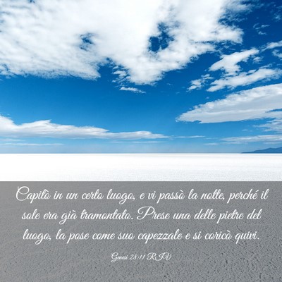 Picture 03 - Genesi 28:11 RIV - Capitò in un certo luogo, e vi passò la notte, - Bible Verse Picture