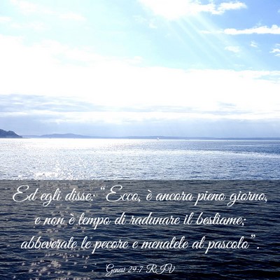 Picture 03 - Genesi 29:7 RIV - Ed egli disse: “Ecco, è ancora pieno giorno, e - Bible Verse Picture