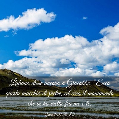 Picture 03 - Genesi 31:51 RIV - Labano disse ancora a Giacobbe: “Ecco questo - Bible Verse Picture