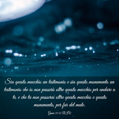 Picture 03 - Genesi 31:52 RIV - Sia questo mucchio un testimonio e sia questo - Bible Verse Picture