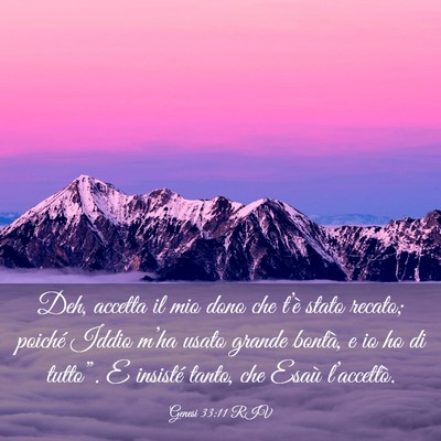 Picture 03 - Genesi 33:11 RIV - Deh, accetta il mio dono che t’è stato recato; - Bible Verse Picture