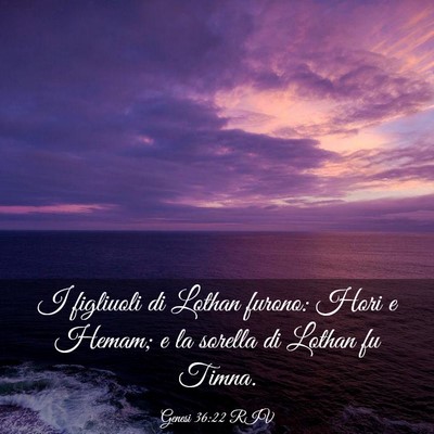 Picture 03 - Genesi 36:22 RIV - I figliuoli di Lothan furono: Hori e Hemam; e la - Bible Verse Picture