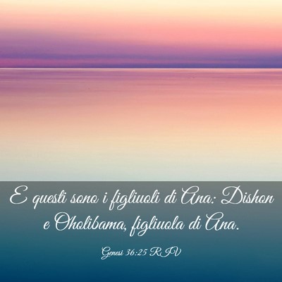 Picture 03 - Genesi 36:25 RIV - E questi sono i figliuoli di Ana: Dishon e - Bible Verse Picture