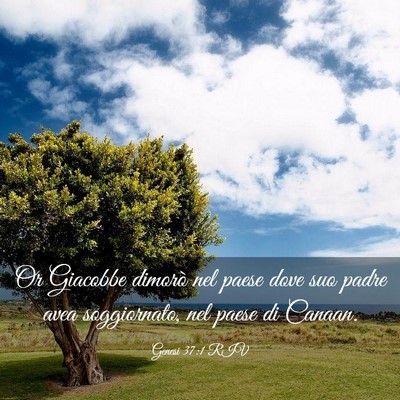 Picture 03 - Genesi 37:1 RIV - Or Giacobbe dimorò nel paese dove suo padre avea - Bible Verse Picture