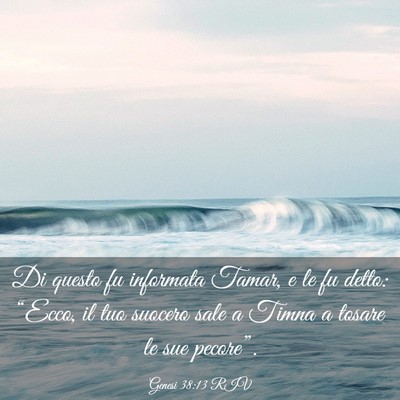 Picture 03 - Genesi 38:13 RIV - Di questo fu informata Tamar, e le fu detto: - Bible Verse Picture