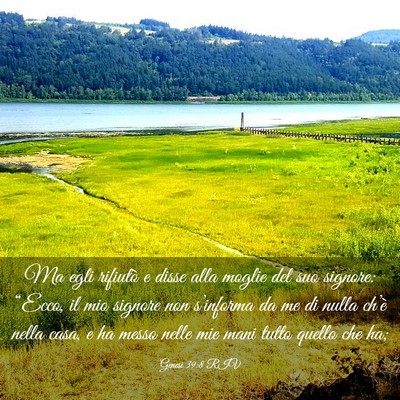 Picture 03 - Genesi 39:8 RIV - Ma egli rifiutò e disse alla moglie del suo - Bible Verse Picture