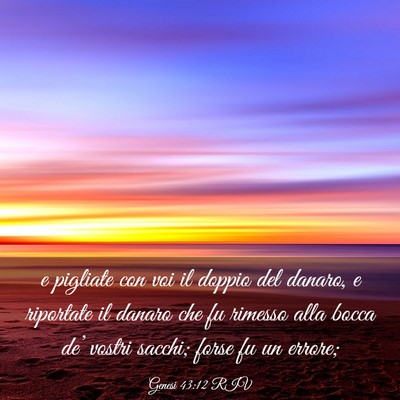 Picture 03 - Genesi 43:12 RIV - e pigliate con voi il doppio del danaro, e - Bible Verse Picture