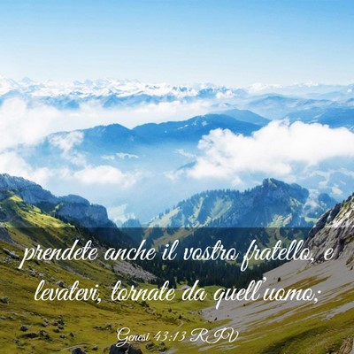 Picture 03 - Genesi 43:13 RIV - prendete anche il vostro fratello, e levatevi, - Bible Verse Picture