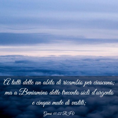 Picture 03 - Genesi 45:22 RIV - A tutti dette un abito di ricambio per ciascuno; - Bible Verse Picture