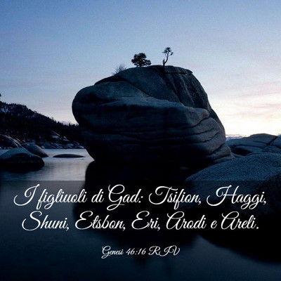 Picture 03 - Genesi 46:16 RIV - I figliuoli di Gad: Tsifion, Haggi, Shuni, - Bible Verse Picture