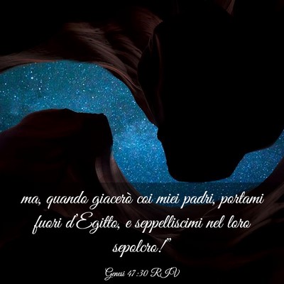 Picture 03 - Genesi 47:30 RIV - ma, quando giacerò coi miei padri, portami fuori - Bible Verse Picture