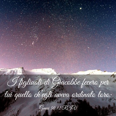 Picture 03 - Genesi 50:12 RIV - I figliuoli di Giacobbe fecero per lui quello - Bible Verse Picture