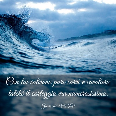 Picture 03 - Genesi 50:9 RIV - Con lui salirono pure carri e cavalieri; talché - Bible Verse Picture