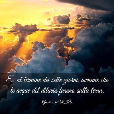 Picture 03 - Genesi 7:10 RIV - E, al termine dei sette giorni, avvenne che le - Bible Verse Picture