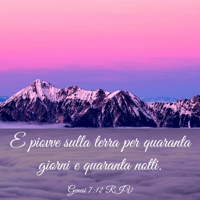 Picture 03 - Genesi 7:12 RIV - E piovve sulla terra per quaranta giorni e - Bible Verse Picture