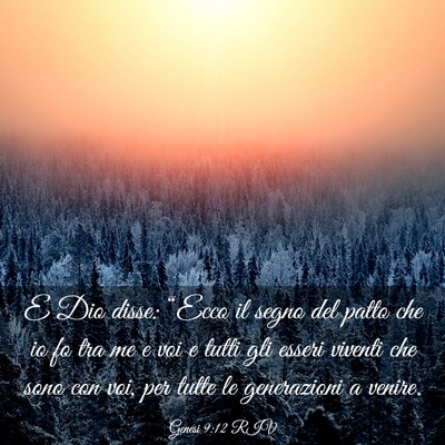Picture 03 - Genesi 9:12 RIV - E Dio disse: “Ecco il segno del patto che io fo - Bible Verse Picture