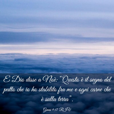 Picture 03 - Genesi 9:17 RIV - E Dio disse a Noè: “Questo è il segno del - Bible Verse Picture