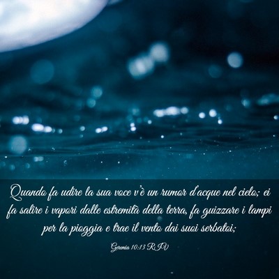 Picture 03 - Geremia 10:13 RIV - Quando fa udire la sua voce v’è un rumor - Bible Verse Picture