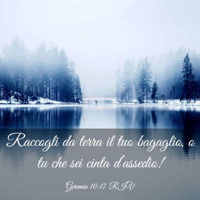 Picture 03 - Geremia 10:17 RIV - Raccogli da terra il tuo bagaglio, o tu che sei - Bible Verse Picture