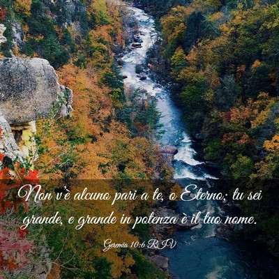 Picture 03 - Geremia 10:6 RIV - Non v’è alcuno pari a te, o Eterno; tu sei - Bible Verse Picture