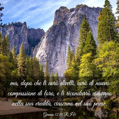 Picture 03 - Geremia 12:15 RIV - ma, dopo che li avrò divelti, avrò di nuovo - Bible Verse Picture