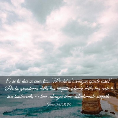 Picture 03 - Geremia 13:22 RIV - E se tu dici in cuor tuo: “Perché m’avvengon - Bible Verse Picture