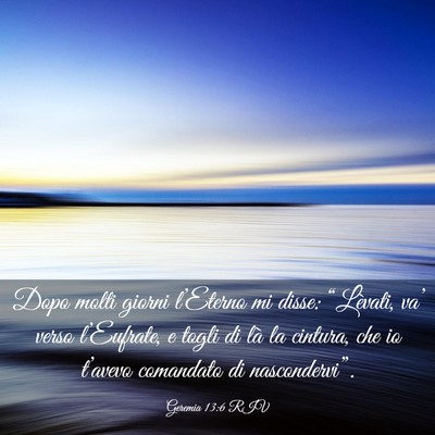 Picture 03 - Geremia 13:6 RIV - Dopo molti giorni l’Eterno mi disse: - Bible Verse Picture