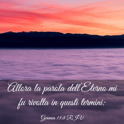 Picture 03 - Geremia 13:8 RIV - Allora la parola dell’Eterno mi fu rivolta in - Bible Verse Picture