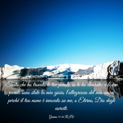 Picture 03 - Geremia 15:16 RIV - Tosto che ho trovato le tue parole, io le ho - Bible Verse Picture