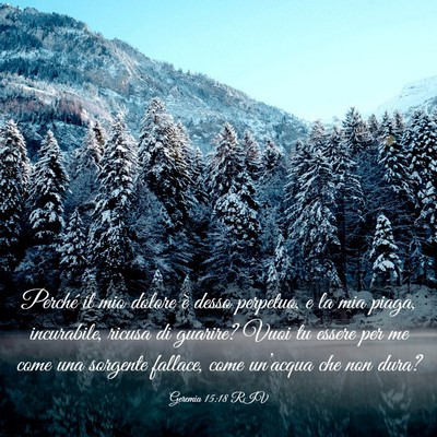 Picture 03 - Geremia 15:18 RIV - Perché il mio dolore è desso perpetuo, e la mia - Bible Verse Picture