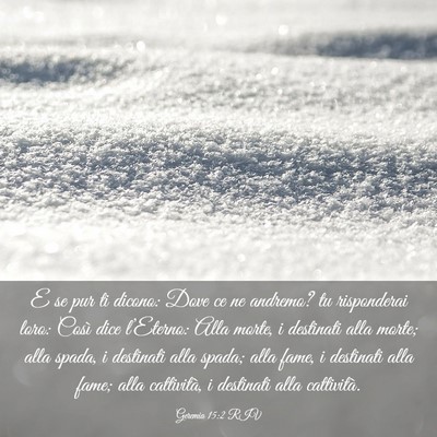 Picture 03 - Geremia 15:2 RIV - E se pur ti dicono: Dove ce ne andremo? tu - Bible Verse Picture