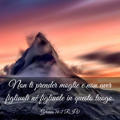 Picture 03 - Geremia 16:2 RIV - Non ti prender moglie e non aver figliuoli né - Bible Verse Picture