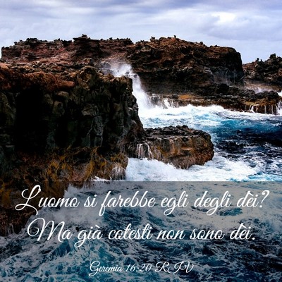 Picture 03 - Geremia 16:20 RIV - L’uomo si farebbe egli degli dèi? Ma già - Bible Verse Picture