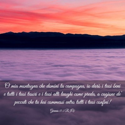 Picture 03 - Geremia 17:3 RIV - O mia montagna che domini la campagna, io darò i - Bible Verse Picture