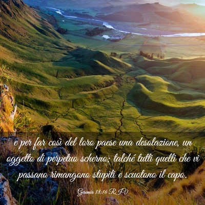 Picture 03 - Geremia 18:16 RIV - e per far così del loro paese una desolazione, - Bible Verse Picture