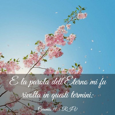 Picture 03 - Geremia 18:5 RIV - E la parola dell’Eterno mi fu rivolta in questi - Bible Verse Picture