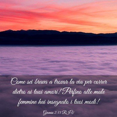 Picture 03 - Geremia 2:33 RIV - Come sei brava a trovar la via per correr dietro - Bible Verse Picture