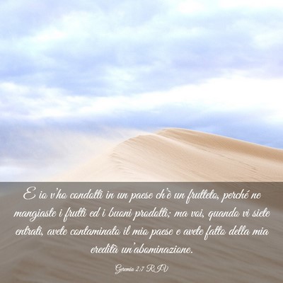 Picture 03 - Geremia 2:7 RIV - E io v’ho condotti in un paese ch’è un - Bible Verse Picture