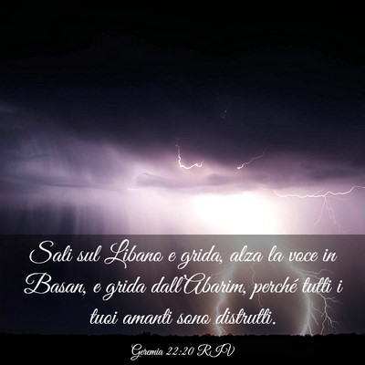 Picture 03 - Geremia 22:20 RIV - Sali sul Libano e grida, alza la voce in Basan, e - Bible Verse Picture