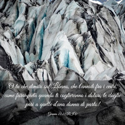 Picture 03 - Geremia 22:23 RIV - O tu che dimori sul Libano, che t’annidi fra i - Bible Verse Picture