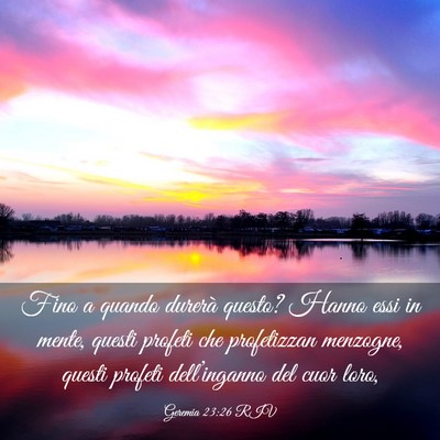 Picture 03 - Geremia 23:26 RIV - Fino a quando durerà questo? Hanno essi in - Bible Verse Picture