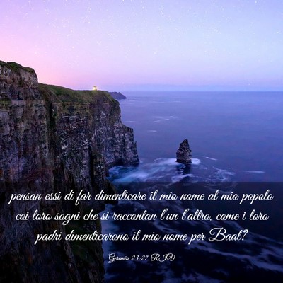 Picture 03 - Geremia 23:27 RIV - pensan essi di far dimenticare il mio nome al mio - Bible Verse Picture