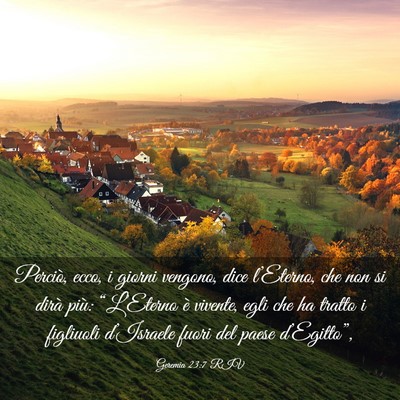 Picture 03 - Geremia 23:7 RIV - Perciò, ecco, i giorni vengono, dice l’Eterno, - Bible Verse Picture