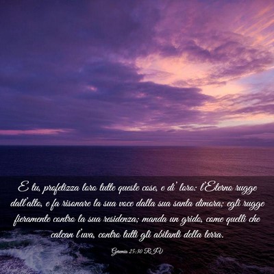 Picture 03 - Geremia 25:30 RIV - E tu, profetizza loro tutte queste cose, e di’ - Bible Verse Picture