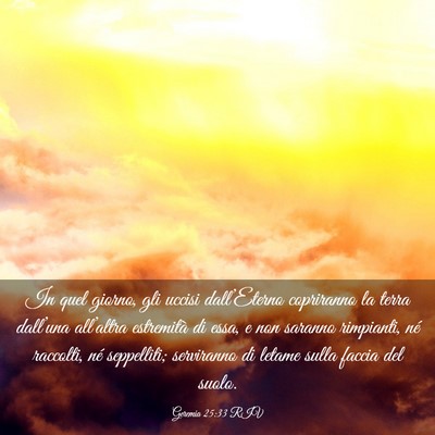 Picture 03 - Geremia 25:33 RIV - In quel giorno, gli uccisi dall’Eterno - Bible Verse Picture